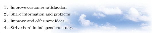 1. Improve customer satisfaction.2. Share information and problems.3. Improve and offer new ideas.4. Strive hard in independent study.